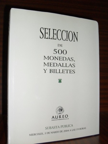 SELECCIN DE 500 MONEDAS, MEDALLAS Y BILLETES. Subasta pblica a celebrar en Barcerlona el 3 de marzo de 2004